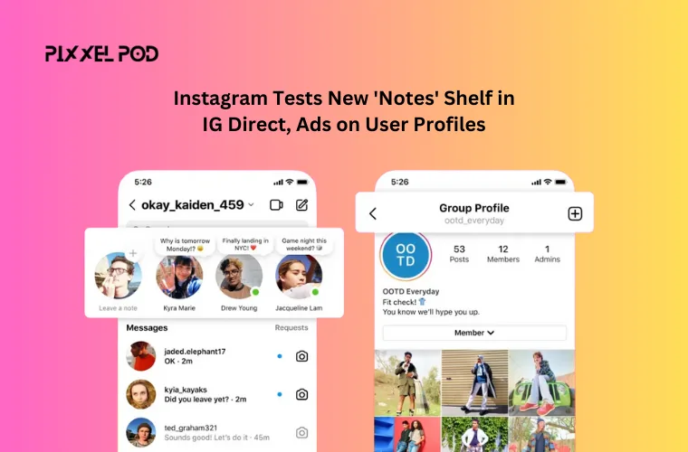 Instagram Tests New 'Notes' Shelf in IG Direct, Ads on User Profiles