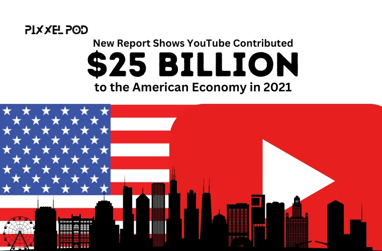 New Report Shows YouTube Contributed $25 Billion to the American Economy in 2021