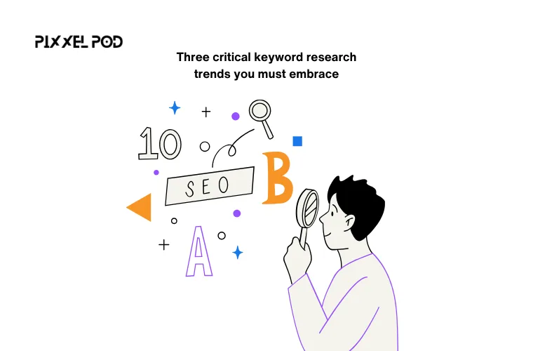 Three critical keyword research trends you must embrace