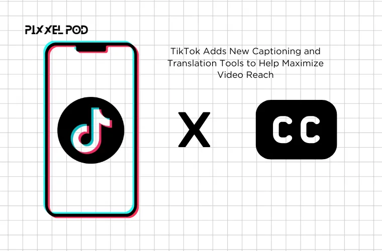 TikTok Adds New Captioning and Translation Tools to Help Maximize Video Reach