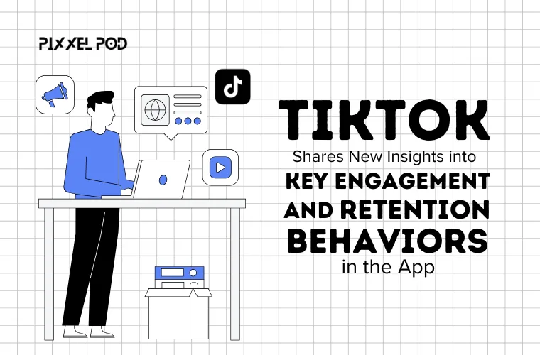 TikTok Shares New Insights into Key Engagement and Retention Behaviors in the App [Infographic]