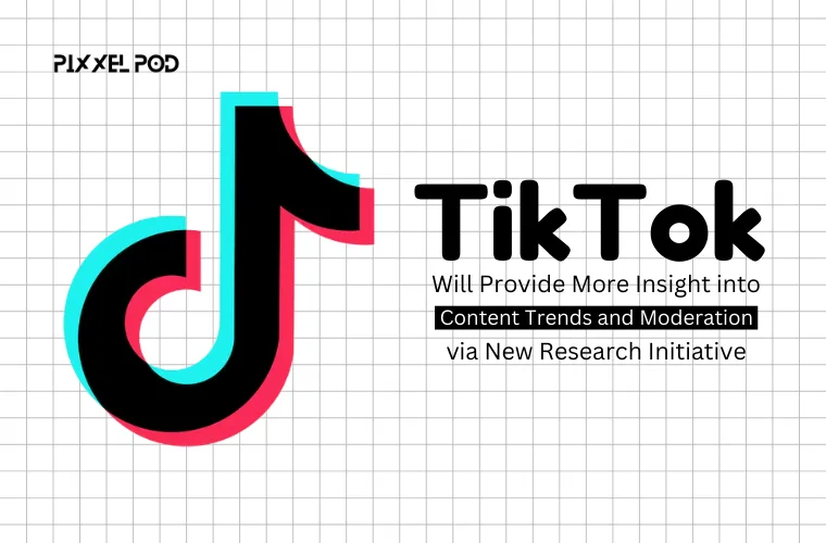 TikTok Will Provide More Insight into Content Trends and Moderation via New Research Initiative