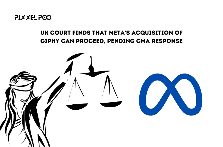 UK Court Finds That Meta’s Acquisition of GIPHY Can Proceed, Pending CMA Response