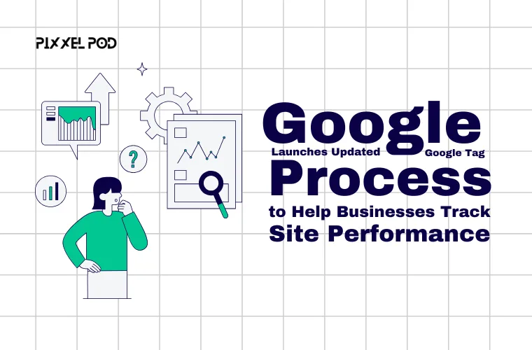 Google Launches Updated Google Tag Process to Help Businesses Track Site Performance