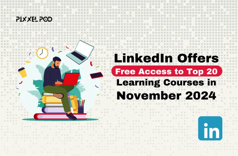 LinkedIn Offers Free Access to Top 20 Learning Courses in November 2024