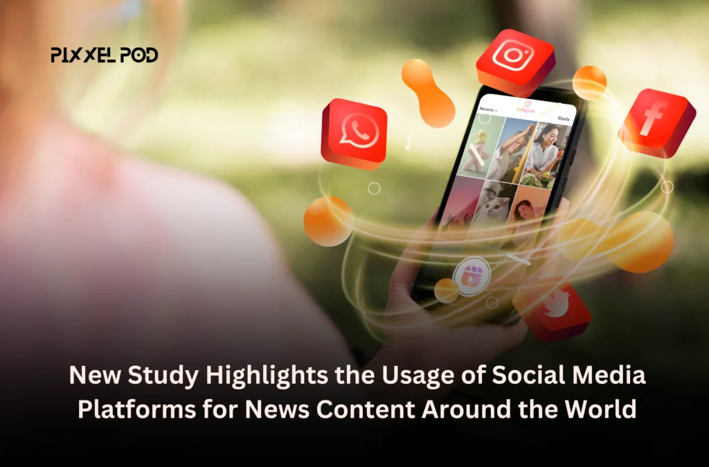 New Study Highlights the Usage of Social Media Platforms for News Content Around the World