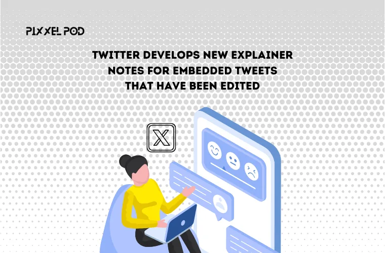 Twitter Develops New Explainer Notes for Embedded Tweets That Have Been Edited