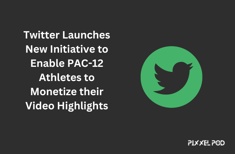 Twitter Launches New Initiative to Enable PAC-12 Athletes to Monetize their Video Highlights