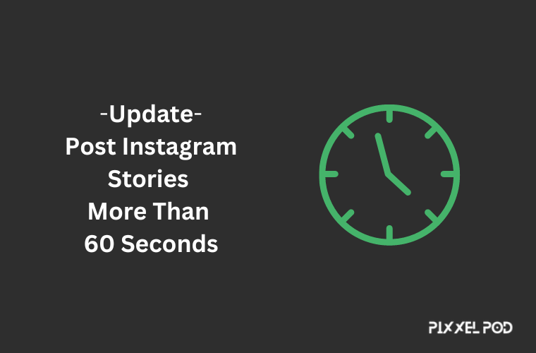 Update Post Instagram Stories More Than 60 Seconds