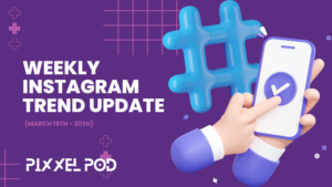 Weekly Instagram Trend Update (March 15th - 20th)